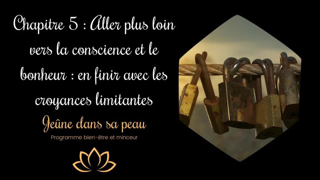 chapitre 5 description perte de poids durable grâce à la suppression des croyances limitantes Perdre du poids jeûne intermittent Jeûne intermittent 16 8 Coaching perte de poids Perte de poids durable Programme jeûne intermittent Gérer ses émotions Pensées négatives Nouvelles habitudes bien-être Croyances limitantes