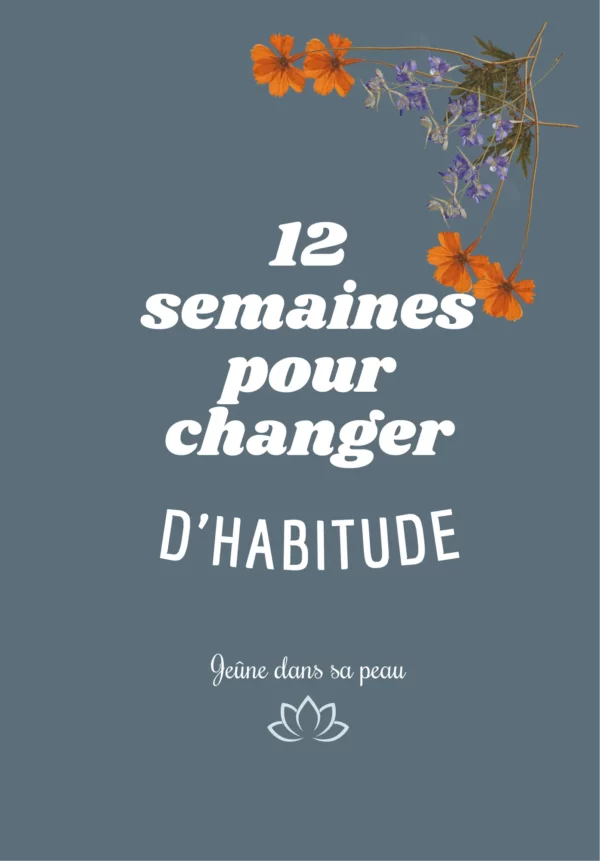 12 semaines pour changer d'habitude - fleurs séchées